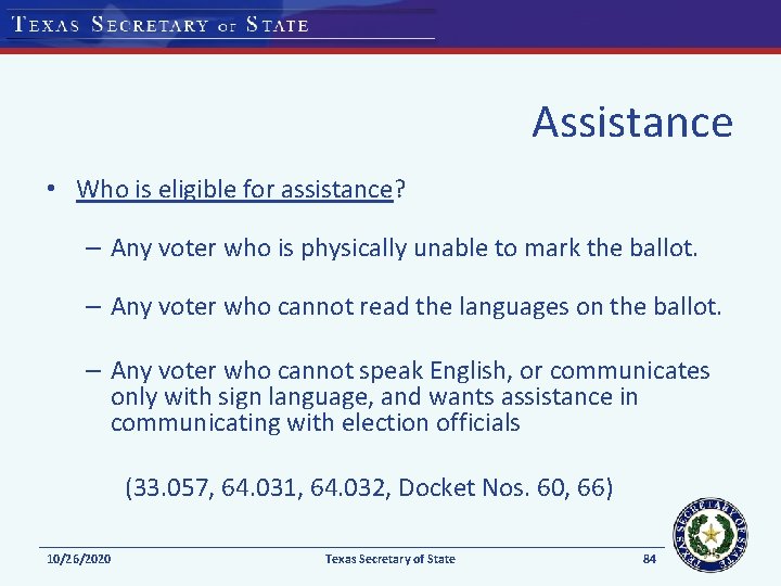 Assistance • Who is eligible for assistance? – Any voter who is physically unable