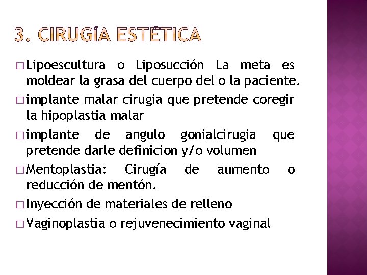 � Lipoescultura o Liposucción La meta es moldear la grasa del cuerpo del o