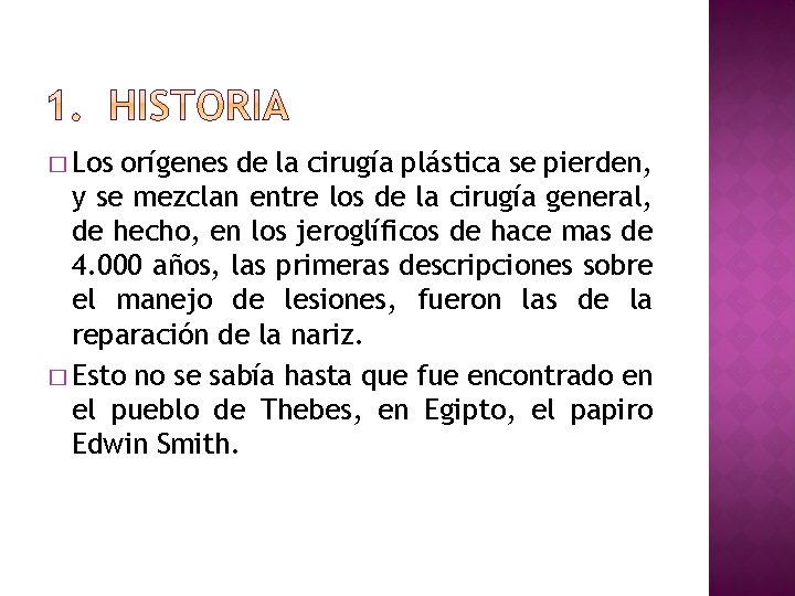� Los orígenes de la cirugía plástica se pierden, y se mezclan entre los