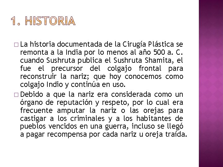 � La historia documentada de la Cirugía Plástica se remonta a la India por