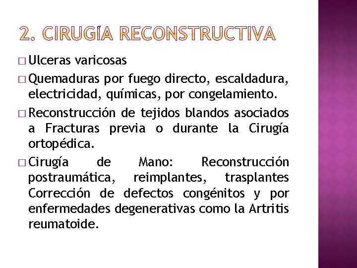 � Ulceras varicosas � Quemaduras por fuego directo, escaldadura, electricidad, químicas, por congelamiento. �