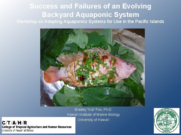 Success and Failures of an Evolving Backyard Aquaponic System Workshop on Adapting Aquaponics Systems