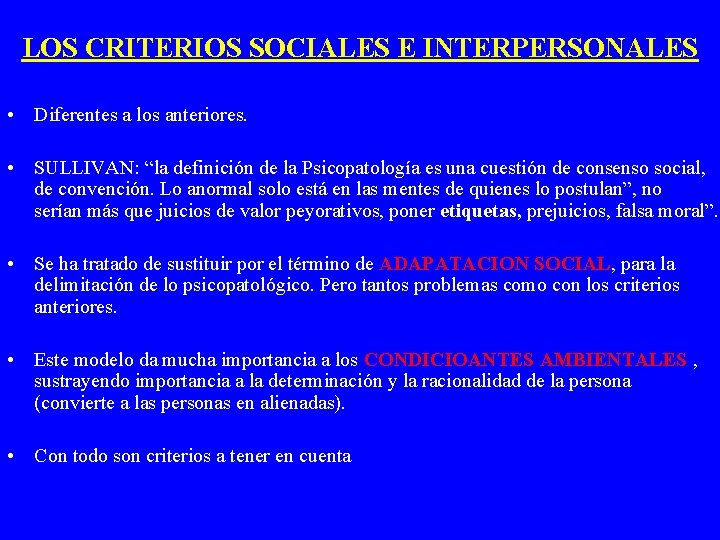 LOS CRITERIOS SOCIALES E INTERPERSONALES • Diferentes a los anteriores. • SULLIVAN: “la definición