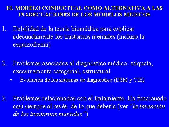 EL MODELO CONDUCTUAL COMO ALTERNATIVA A LAS INADECUACIONES DE LOS MODELOS MEDICOS 1. Debilidad