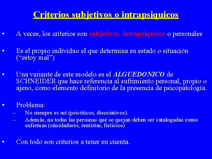 Criterios subjetivos o intrapsiquicos • A veces, los criterios son subjetivos, intrapsiquicos o personales