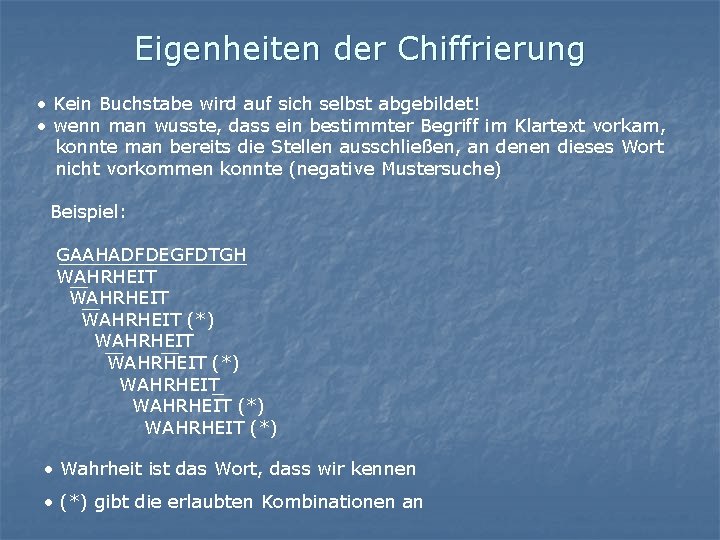 Eigenheiten der Chiffrierung • Kein Buchstabe wird auf sich selbst abgebildet! • wenn man