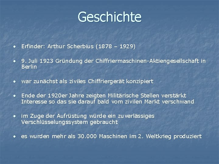 Geschichte • Erfinder: Arthur Scherbius (1878 – 1929) • 9. Juli 1923 Gründung der