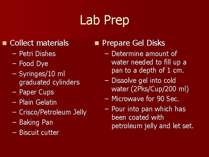 Lab Prep n Collect materials – – – – Petri Dishes Food Dye Syringes/10