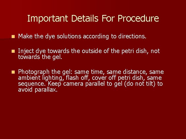 Important Details For Procedure n Make the dye solutions according to directions. n Inject
