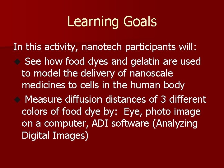 Learning Goals In this activity, nanotech participants will: u See how food dyes and