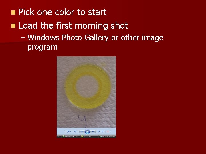 n Pick one color to start n Load the first morning shot – Windows