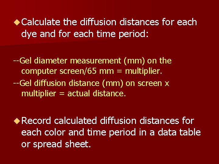 u Calculate the diffusion distances for each dye and for each time period: --Gel