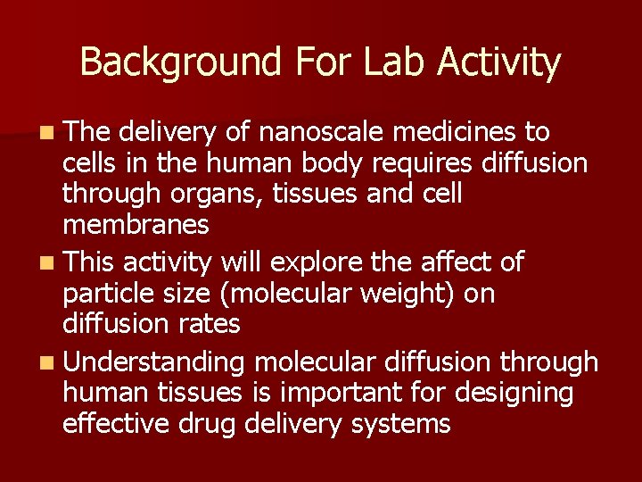 Background For Lab Activity n The delivery of nanoscale medicines to cells in the