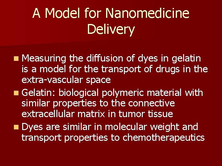 A Model for Nanomedicine Delivery n Measuring the diffusion of dyes in gelatin is