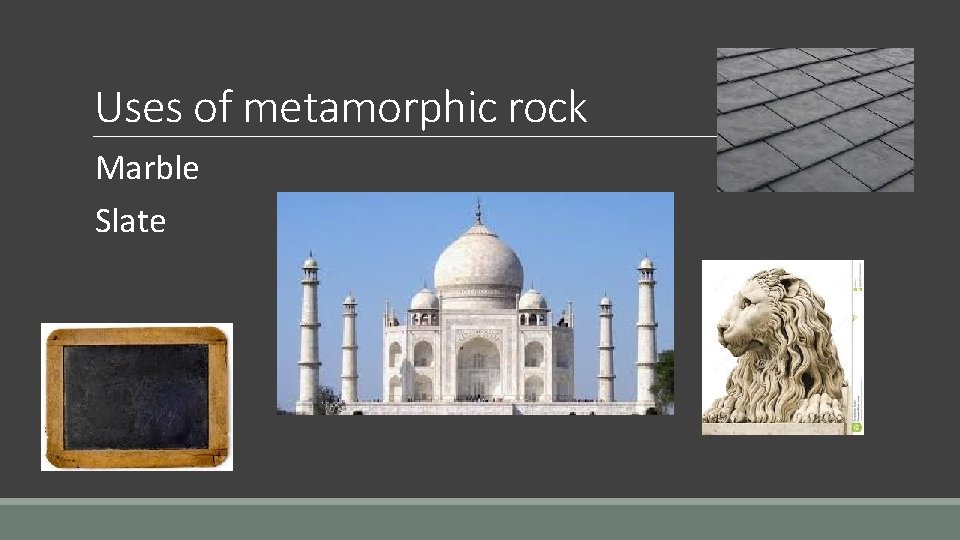 Uses of metamorphic rock Marble Slate 