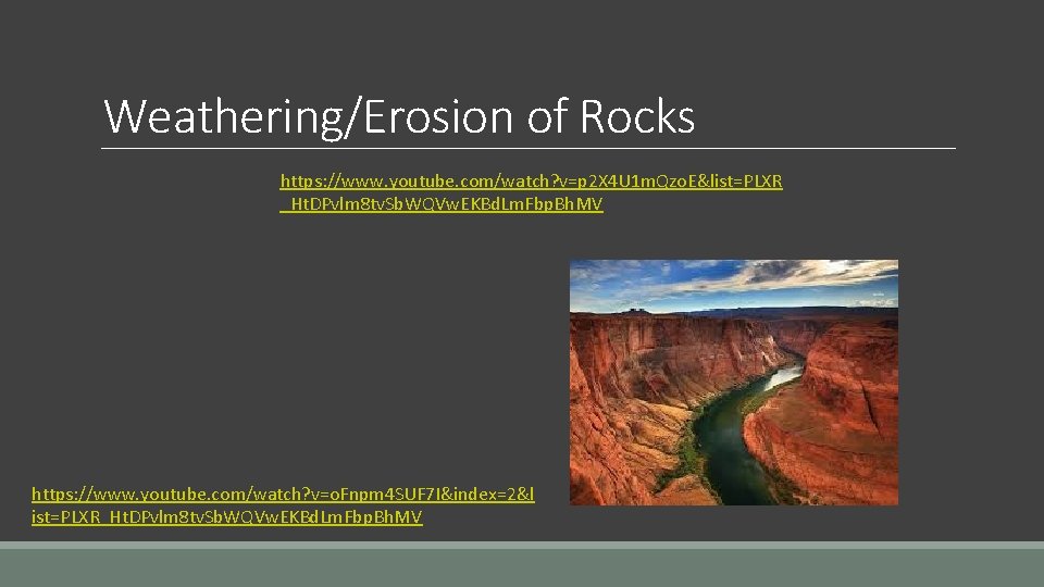 Weathering/Erosion of Rocks https: //www. youtube. com/watch? v=p 2 X 4 U 1 m.