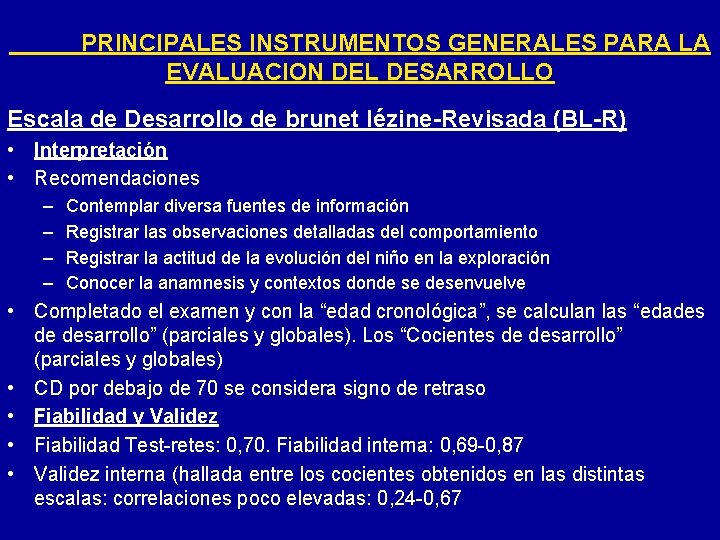 PRINCIPALES INSTRUMENTOS GENERALES PARA LA EVALUACION DEL DESARROLLO Escala de Desarrollo de brunet lézine-Revisada