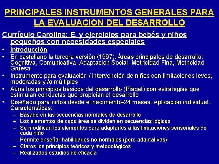 PRINCIPALES INSTRUMENTOS GENERALES PARA LA EVALUACION DEL DESARROLLO Currículo Carolina: E. y ejercicios para