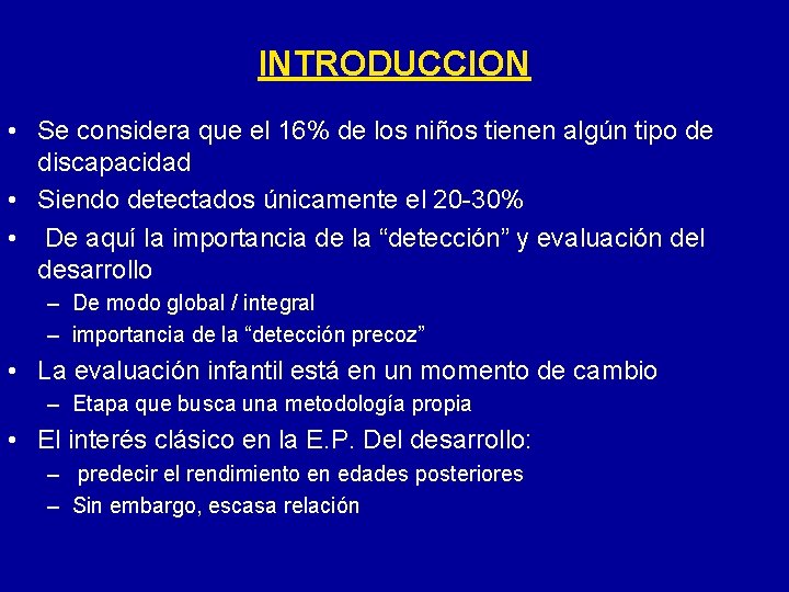 INTRODUCCION • Se considera que el 16% de los niños tienen algún tipo de