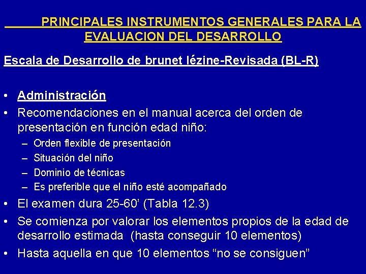 PRINCIPALES INSTRUMENTOS GENERALES PARA LA EVALUACION DEL DESARROLLO Escala de Desarrollo de brunet lézine-Revisada