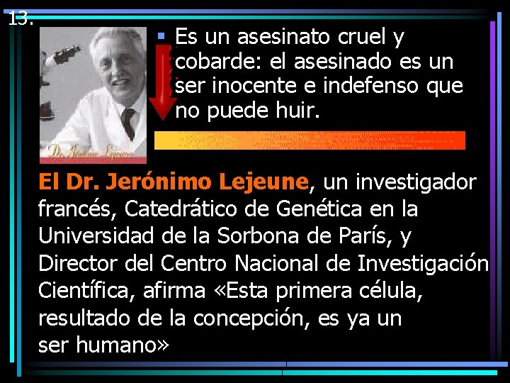 13. § Es un asesinato cruel y cobarde: el asesinado es un ser inocente