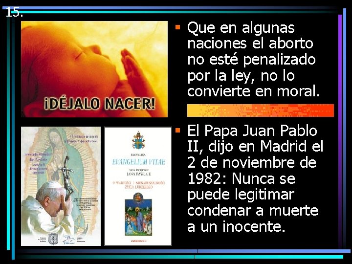 15. § Que en algunas naciones el aborto no esté penalizado por la ley,