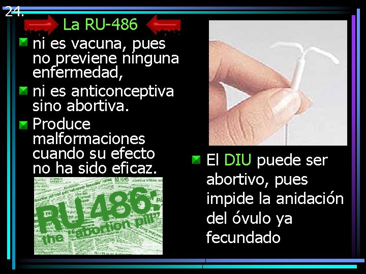 24. La RU-486 § ni es vacuna, pues no previene ninguna enfermedad, § ni