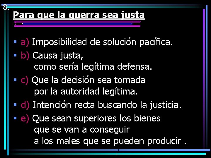 8. Para que la guerra sea justa § a) Imposibilidad de solución pacífica. §