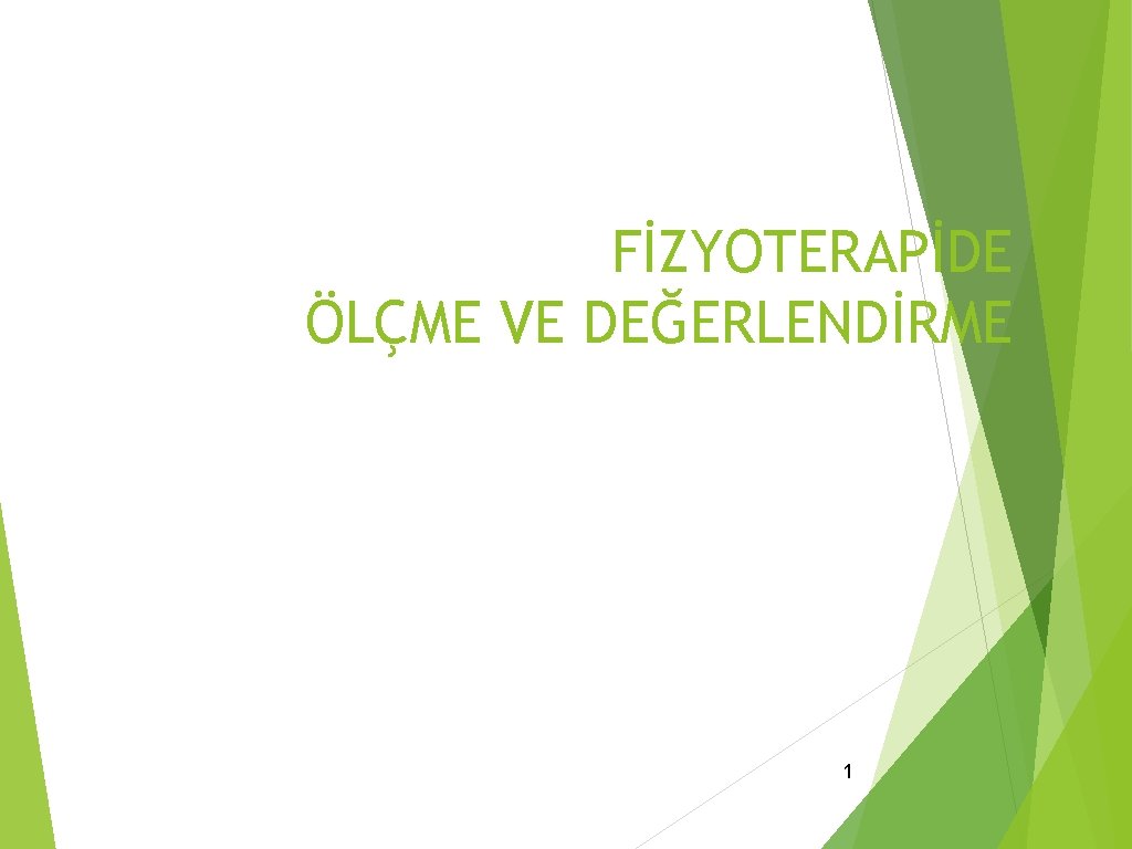 FİZYOTERAPİDE ÖLÇME VE DEĞERLENDİRME 1 