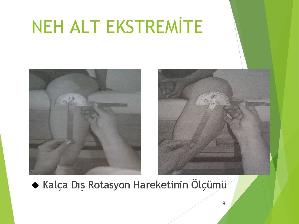 NEH ALT EKSTREMİTE Kalça Dış Rotasyon Hareketinin Ölçümü 8 