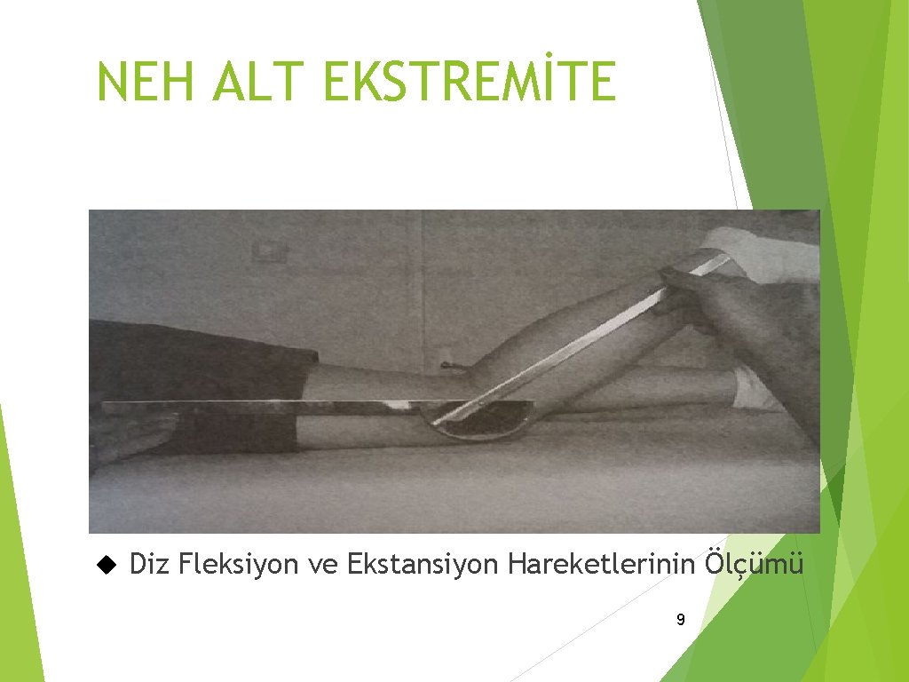 NEH ALT EKSTREMİTE Diz Fleksiyon ve Ekstansiyon Hareketlerinin Ölçümü 9 