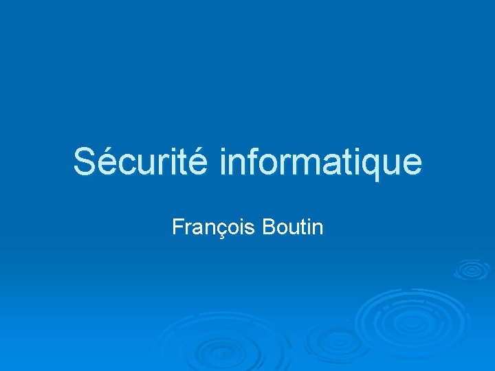 Sécurité informatique François Boutin 