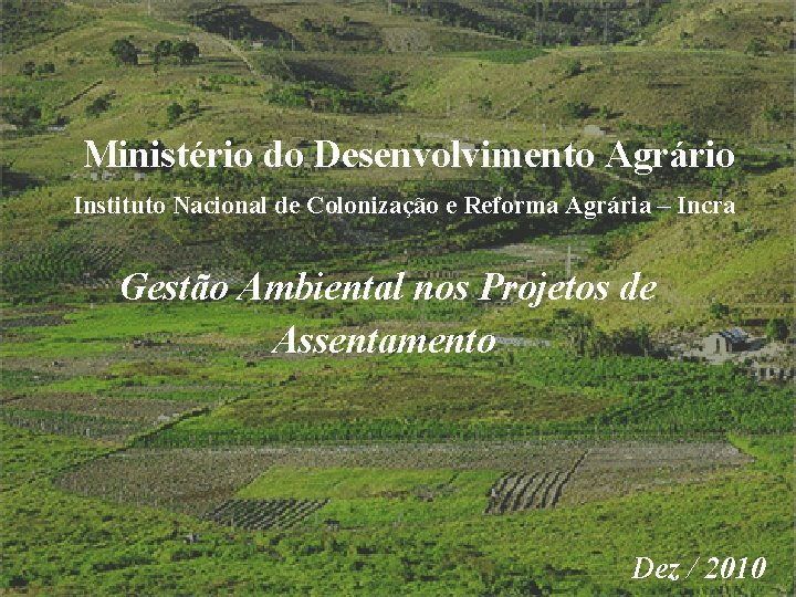 Ministério do Desenvolvimento Agrário Instituto Nacional de Colonização e Reforma Agrária – Incra Gestão