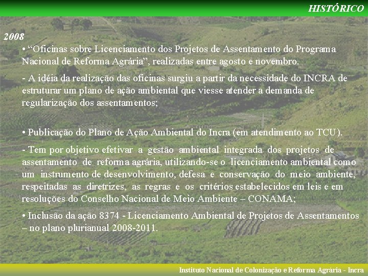 HISTÓRICO 2008 • “Oficinas sobre Licenciamento dos Projetos de Assentamento do Programa Nacional de