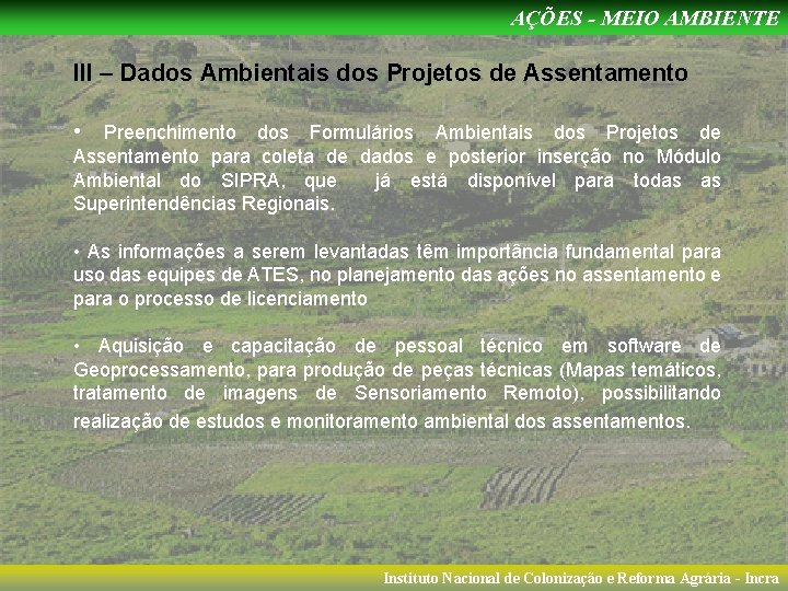 AÇÕES - MEIO AMBIENTE III – Dados Ambientais dos Projetos de Assentamento • Preenchimento