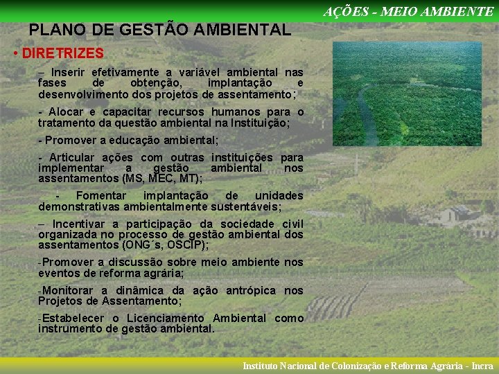 AÇÕES - MEIO AMBIENTE PLANO DE GESTÃO AMBIENTAL • DIRETRIZES – Inserir efetivamente a