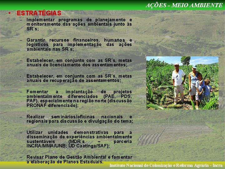 AÇÕES - MEIO AMBIENTE • ESTRATÉGIAS – Implementar programas de planejamento e monitoramento das