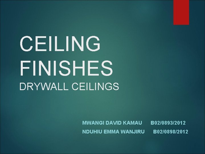 CEILING FINISHES DRYWALL CEILINGS MWANGI DAVID KAMAU NDUHIU EMMA WANJIRU B 02/0893/2012 B 02/0898/2012