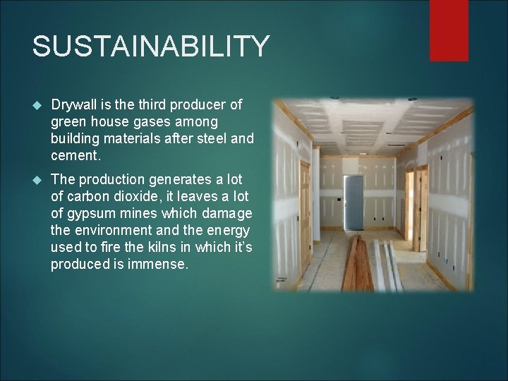 SUSTAINABILITY Drywall is the third producer of green house gases among building materials after