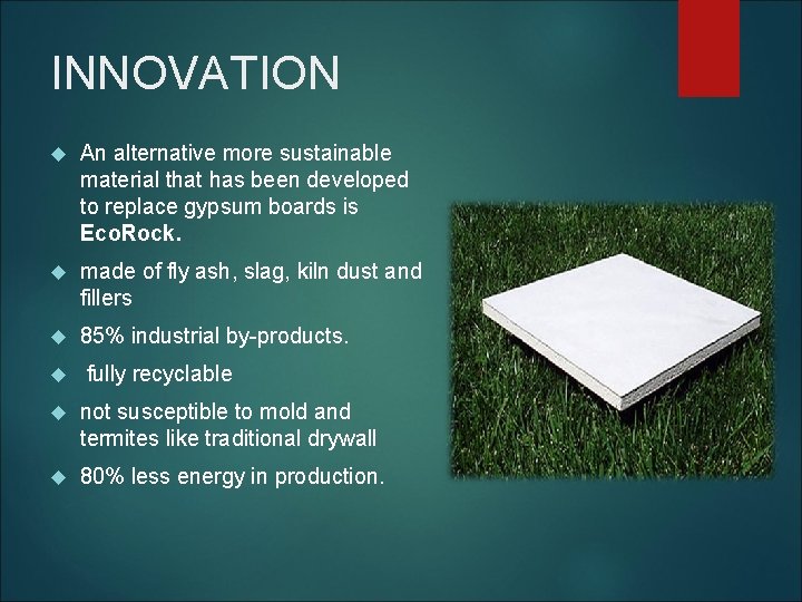 INNOVATION An alternative more sustainable material that has been developed to replace gypsum boards