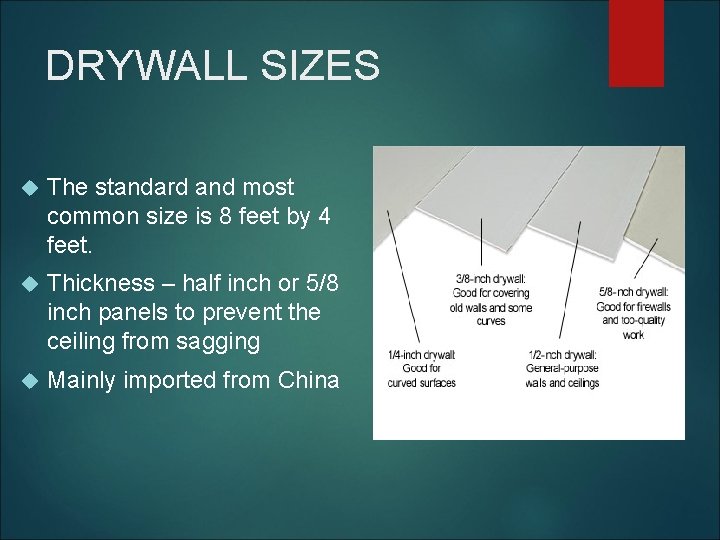 DRYWALL SIZES The standard and most common size is 8 feet by 4 feet.