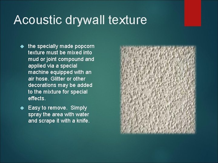 Acoustic drywall texture the specially made popcorn texture must be mixed into mud or