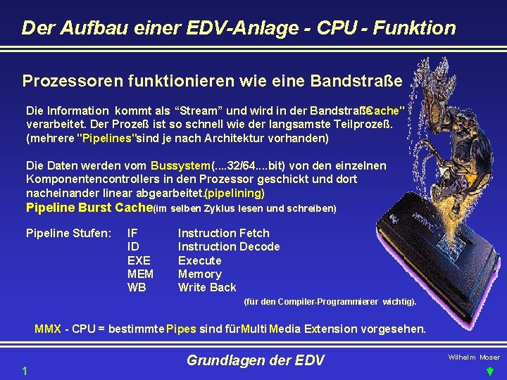 Der Aufbau einer EDV-Anlage - CPU - Funktion Prozessoren funktionieren wie eine Bandstraße Die