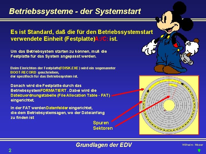 Betriebssysteme - der Systemstart Es ist Standard, daß die für den Betriebssystemstart verwendete Einheit