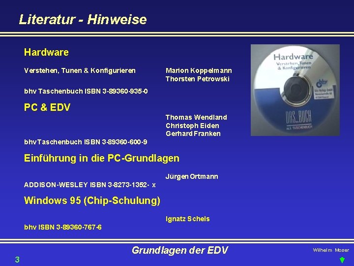 Literatur - Hinweise Hardware Verstehen, Tunen & Konfigurieren Marion Koppelmann Thorsten Petrowski bhv Taschenbuch