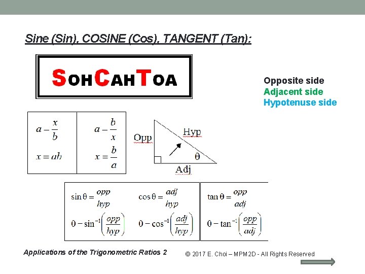 Sine (Sin), COSINE (Cos), TANGENT (Tan): Opposite side Adjacent side Hypotenuse side Applications of