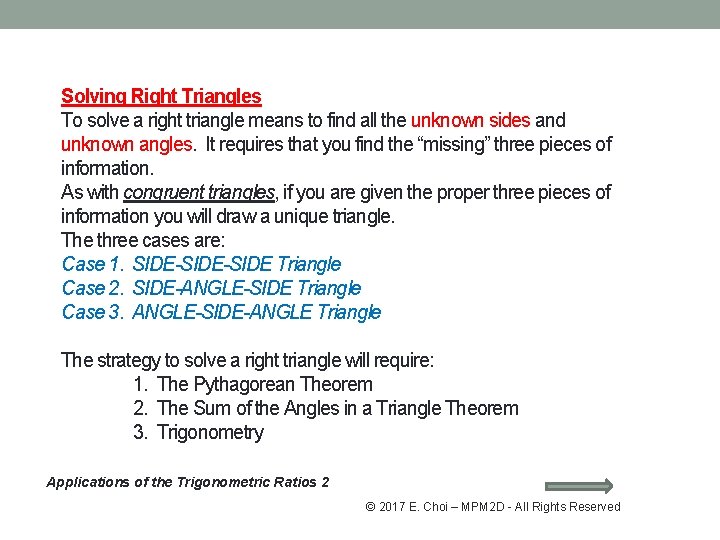 Solving Right Triangles To solve a right triangle means to find all the unknown