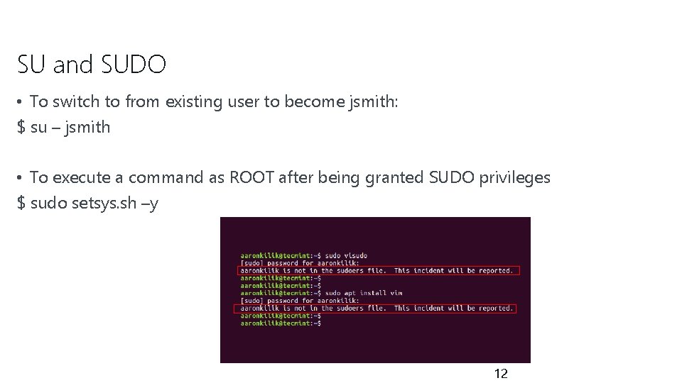 SU and SUDO • To switch to from existing user to become jsmith: $
