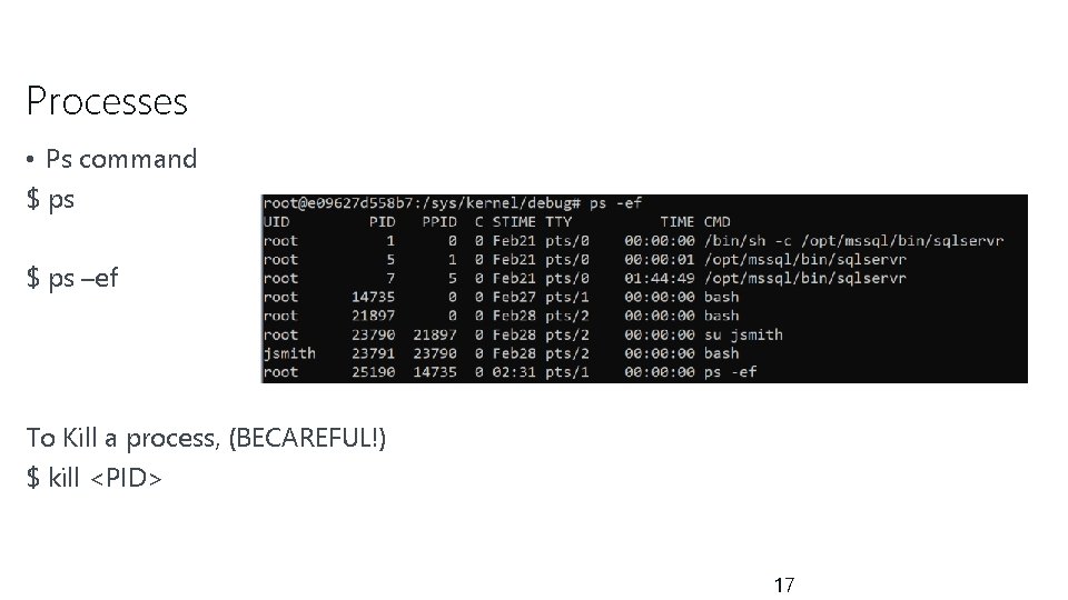 Processes • Ps command $ ps –ef To Kill a process, (BECAREFUL!) $ kill