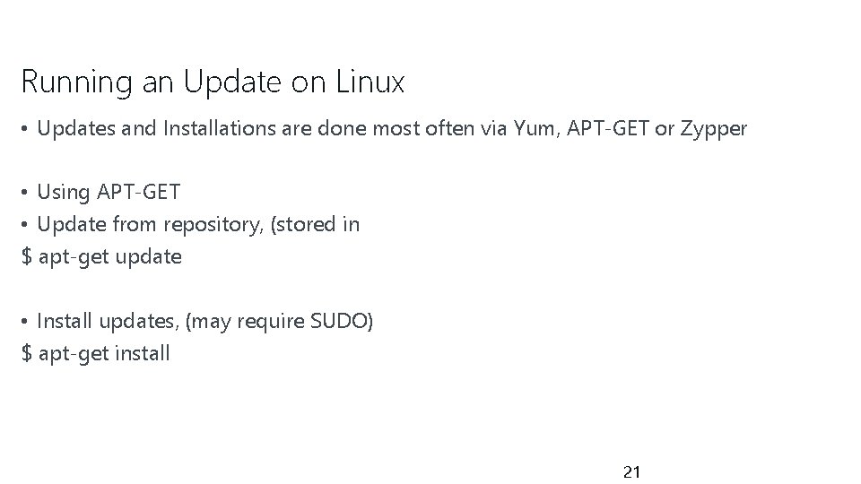 Running an Update on Linux • Updates and Installations are done most often via